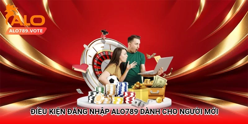 Điều kiện đăng nhập Alo789 dành cho người mới