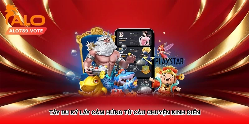 Tây Du Ký lấy cảm hứng từ câu chuyện kinh điển